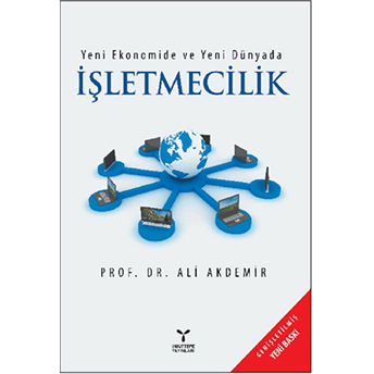 Yeni Ekonomide Ve Yeni Dünyada Işletmecilik-Ali Akdemir