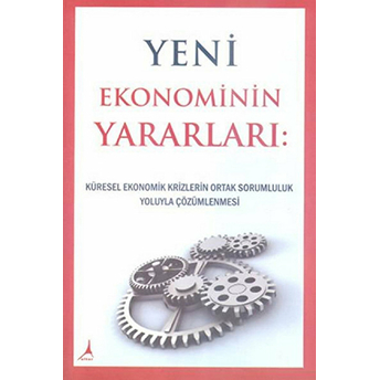 Yeni Ekonominin Yararları - (Küresel Ekonomik Krizlerin Ortak Sorumluluk Yoluyla Çözümlenmesi)-Michael Laitman