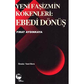 Yeni Faşizmin Kökenleri:ebedi Dönüş Fırat Aydınkaya