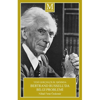 Yeni Gerçekçilik Işığında Bertrand Russell’da Bilgi Problemi Nihal Fırat Özdemir