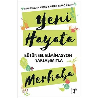 Yeni Hayata Merhaba - Bütünsel Eliminasyon Yaklaşımıyla Ebru Ersezen Kuşcu, Özlem Saraç Özcan