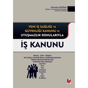 Yeni Iş Sağlığı Ve Güvenliği Kanunu Ve Uyuşmazlık Konularıyla Iş Kanunu