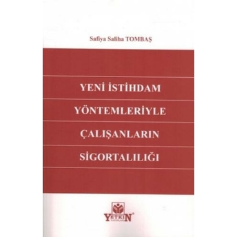 Yeni Istihdam Yöntemleriyle Çalışanların Sigortalılığı Safiye Saliha Tombaş