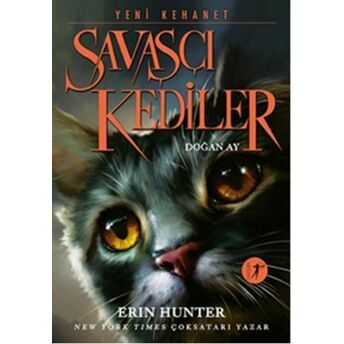 Yeni Kehanet - Savaşçı Kediler 1 - Doğan Ay Erin Hunter