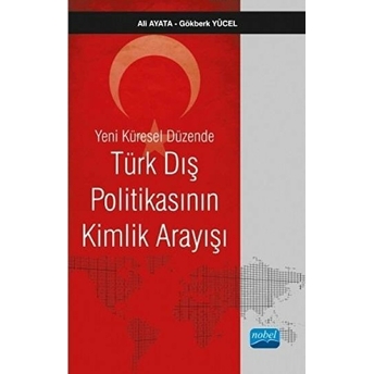 Yeni Küresel Düzende Türk Dış Politikasının Kimlik Arayışı