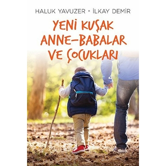 Yeni Kuşak Anne-Babalar Ve Çocuklar Haluk Yavuzer - Ilkay Demir