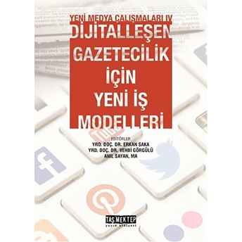 Yeni Medya Çalışanları 4 - Dijitalleşen Gazetecilik Için Yeni Iş Modelleri Kolektif