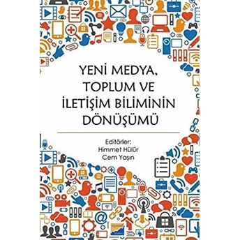 Yeni Medya Toplum Ve Iletişim Biliminin Dönüşümü Himmet Hülür