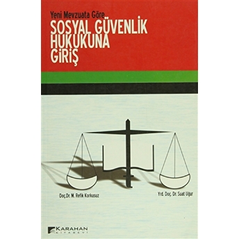 Yeni Mevzuata Göre Sosyal Güvenlik Hukukuna Giriş Suat Uğur