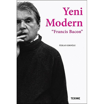 Yeni Modern: Francis Bacon - Özkan Eroğlu