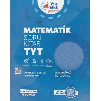 Yeni Nesil 2020 Tyt Matematik Soru Kitabı (Yeni) Abdullah Baltacı, Mehmet Kurt, Mehlika Ünlü, Mutlu Dereli