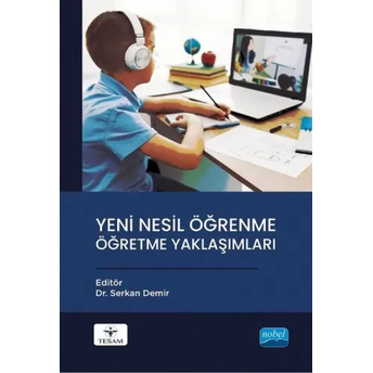 Yeni Nesil Öğrenme Öğretme Yaklaşımları Serkan Demir