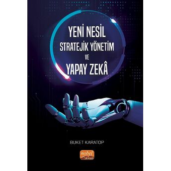 Yeni Nesil Stratejik Yönetim Ve Yapay Zeka Buket Karatop