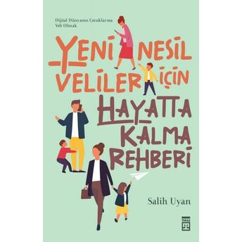 Yeni Nesil Veliler Için Hayatta Kalma Rehberi Salih Uyan