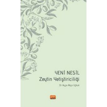 Yeni Nesil Zeytin Yetiştiriciliği Ayça Akça Uçkun