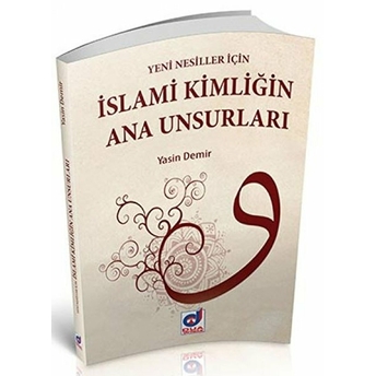 Yeni Nesiller Için Islami Kimliğin Ana Unsurları