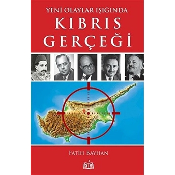 Yeni Olaylar Işığında Kıbrıs Gerçeği Fatih Bayhan