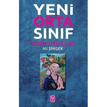 Yeni Orta Sınıf - Sinik Stratejiler Ali Şimşek