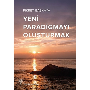 Yeni Paradigmayı Oluşturmak Fikret Başkaya