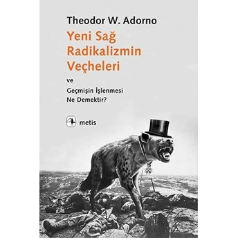 Yeni Sağ Radikalizmin Veçheleri Ve Geçmişin Işlenmesi Ne Demektir ? Theodor W. Adorno