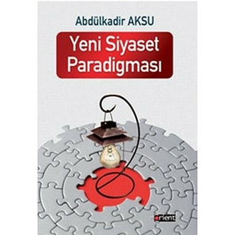 Yeni Siyaset Paradigması Abdülkadir Aksu