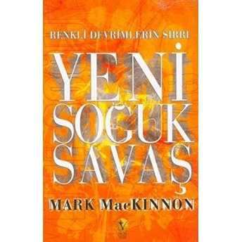 Yeni Soğuk Savaş Mark Mackinnon