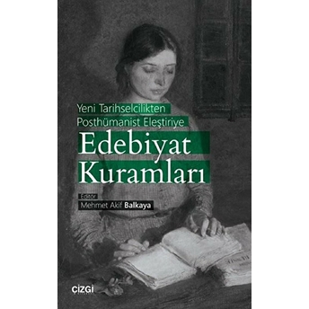 Yeni Tarihselcilikten Posthümanist Eleştiriye Edebiyat Kuramları Kolektif