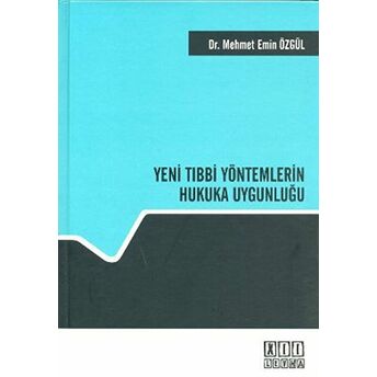 Yeni Tıbbi Yöntemlerin Hukuka Uygunluğu-Mehmet Emin Özgül