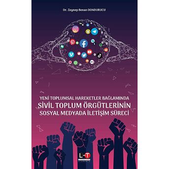 Yeni Toplumsal Hareketler Bağlamında Sivil Toplum Örgütlerinin Sosyal Medyada Iletişim Süreci Zeynep Benan Dondurucu