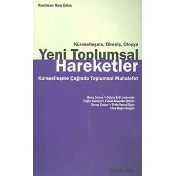 Yeni Toplumsal Hareketler Küreselleşme, Direniş, Ütopya Ulaş Başar Gezgin