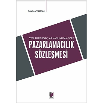 Yeni Türk Borçlar Kanunu'Na Göre Pazarlamacılık Sözleşmesi Gökhan Yalman