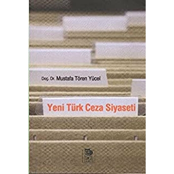 Yeni Türk Ceza Siyaseti Mustafa Tören Yücel