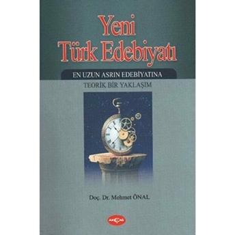 Yeni Türk Edebiyatı En Uzun Asrın Edebiyatına Teorik Bir Yaklaşım -2. Kitap Mehmet Önal