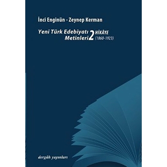 Yeni Türk Edebiyatı Metinleri 2 - Hikaye (1860 - 1923) Inci Enginün