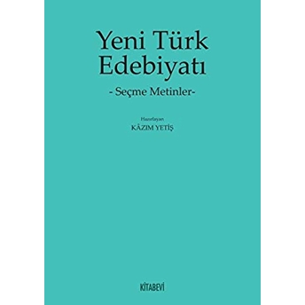 Yeni Türk Edebiyatı -Seçme Metinler- Kazım Yetiş