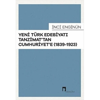 Yeni Türk Edebiyatı Tanzimattan Cumhuriyete 1839-1923 Inci Enginün