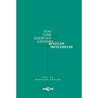 Yeni Türk Edebiyatı Üzerine Yazılar Incelemeler Ramazan Kaplan