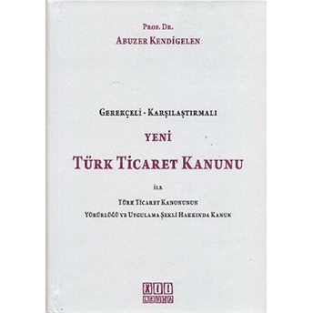 Yeni Türk Ticaret Kanunu Ile Türk Ticaret Kanununun Yürürlüğü Ve Uygulama Şekli Hakkında Kanun