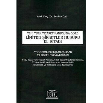 Yeni Türk Ticaret Kanunu'Na Göre Limited Şirketler Hukuku El Kitabı Seniha Dal