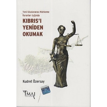 Yeni Uluslararası Mahkeme Kararları Işığında Kıbrıs’ı Yeniden Okumak Kudret Özersay