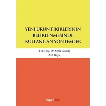 Yeni Ürün Fikirlerinin Belirlenmesinde Kullanılan Yöntemler Yrd. Doç. Dr. Sefer Gümüş