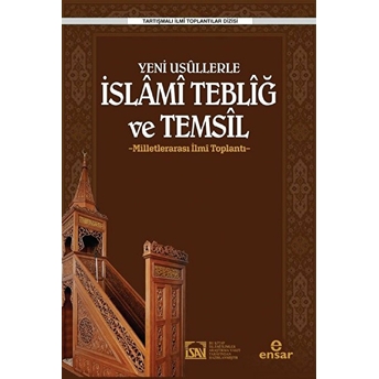 Yeni Usüllerle Islami Tebliğ Ve Temsil - Milletlerarası Ilmi Toplantı Kolektif