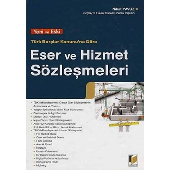 Yeni Ve Eski Türk Borçlar Kanunu'na Göre Eser Ve Hizmet Sözleşmeleri-Nihat Yavuz