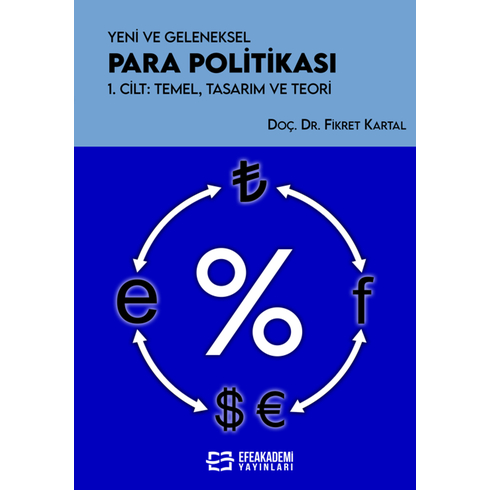 Yeni Ve Geleneksel Para Politikası 1. Cilt: Temel, Tasarım Ve Teori Fikret Kartal