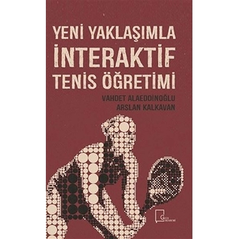 Yeni Yaklaşımla Interaktif Tenis Öğretimi - Arslan Kalkavan