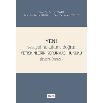 Yeni Yetişkinlerin Korunması Hukuku - Fulya Erlüle - Cevdet Yavuz - Murat Topuz