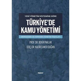 Yeni Yönetim Sistemine Göre Türkiye'De Kamu Yönetimi Bekir Parlak