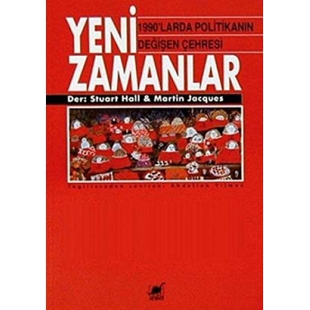 Yeni Zamanlar 1990’Larda Politikanın Değişen Çehresi Stuart Hall