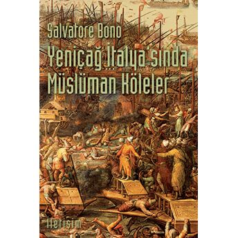 Yeniçağ Italya'Sında Müslüman Köleler Salvatore Bono