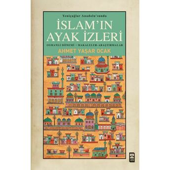 Yeniçağlar Anadolusunda Islamın Ayak Izleri Ahmet Yaşar Ocak